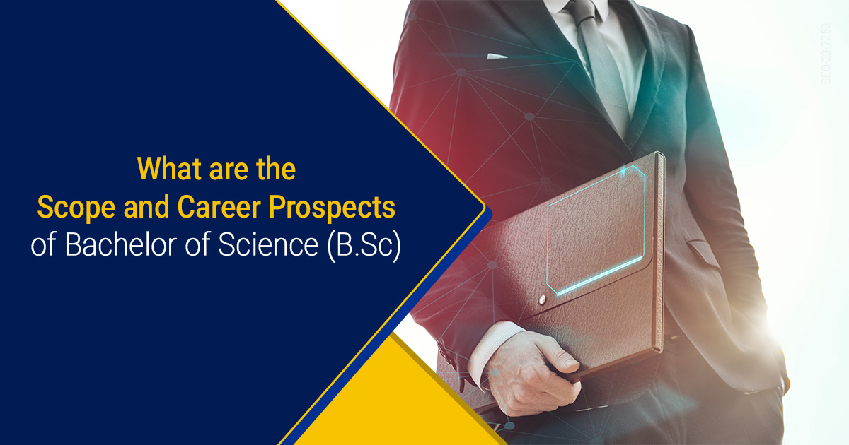 Scope And Career Prospects Of Bachelor Of Science (B.Sc)